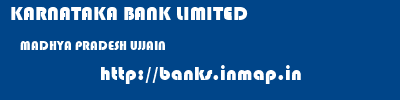 KARNATAKA BANK LIMITED  MADHYA PRADESH UJJAIN    banks information 